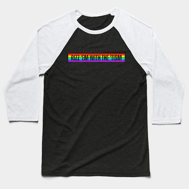 Rizz 'Em With The 'Tism Rainbow-Autism Awareness Baseball T-Shirt by ARTSYVIBES111